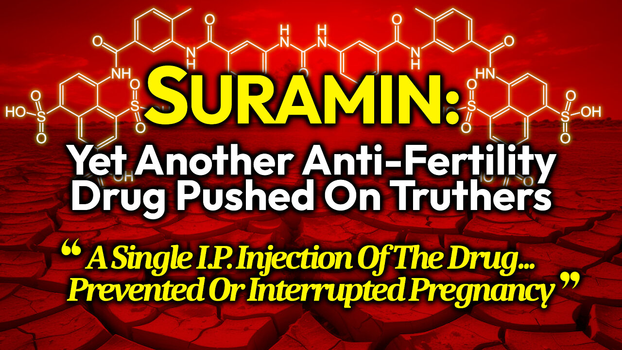 DEPOP WARNING: Suramin Is Another Anti-Fertility Drug Deceptively Pushed On Truthers