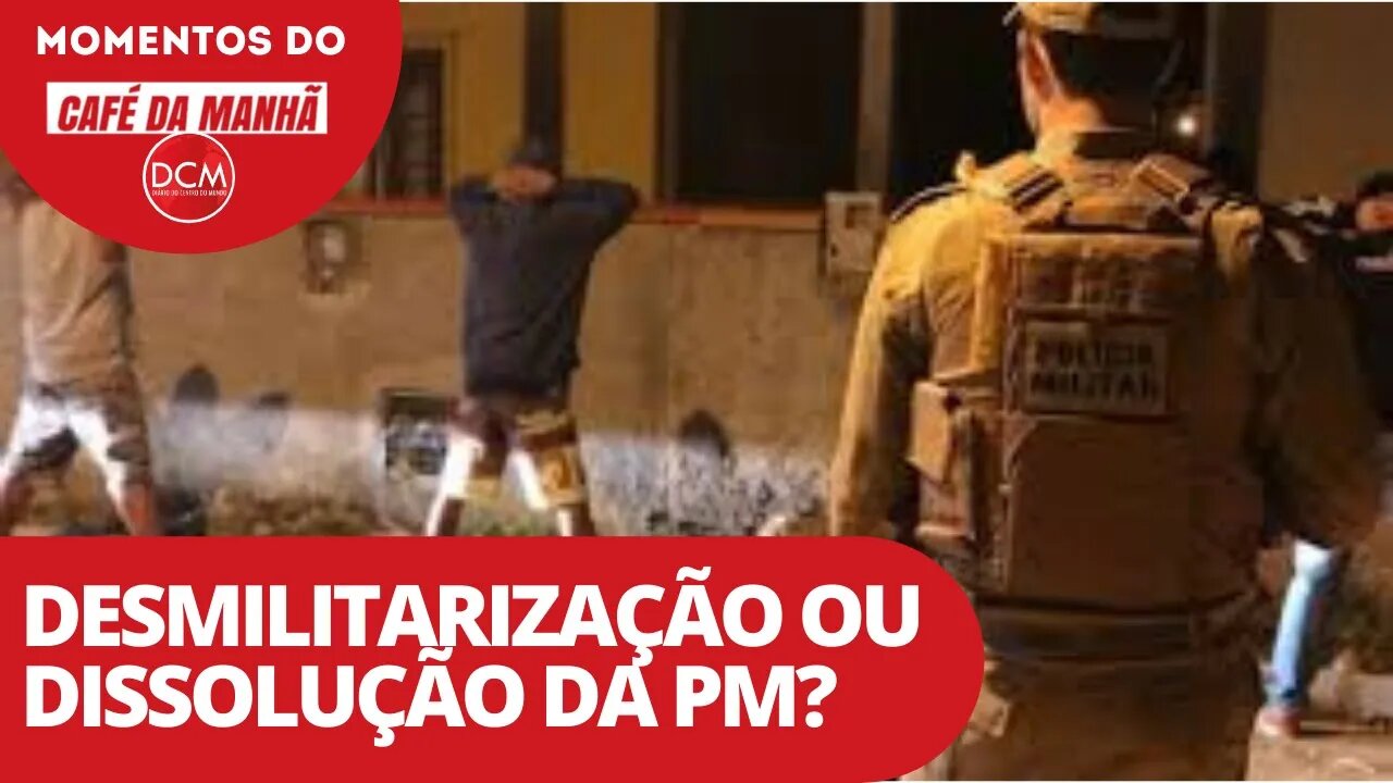 Desmilitarização ou dissolução da PM? | Momentos do Café da Manhã do DCM
