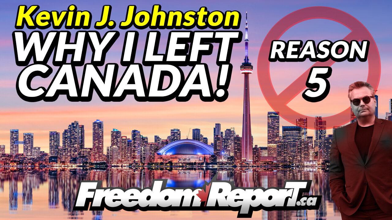 WHY KEVIN J. JOHNSTON LEFT CANADA - REASON 5