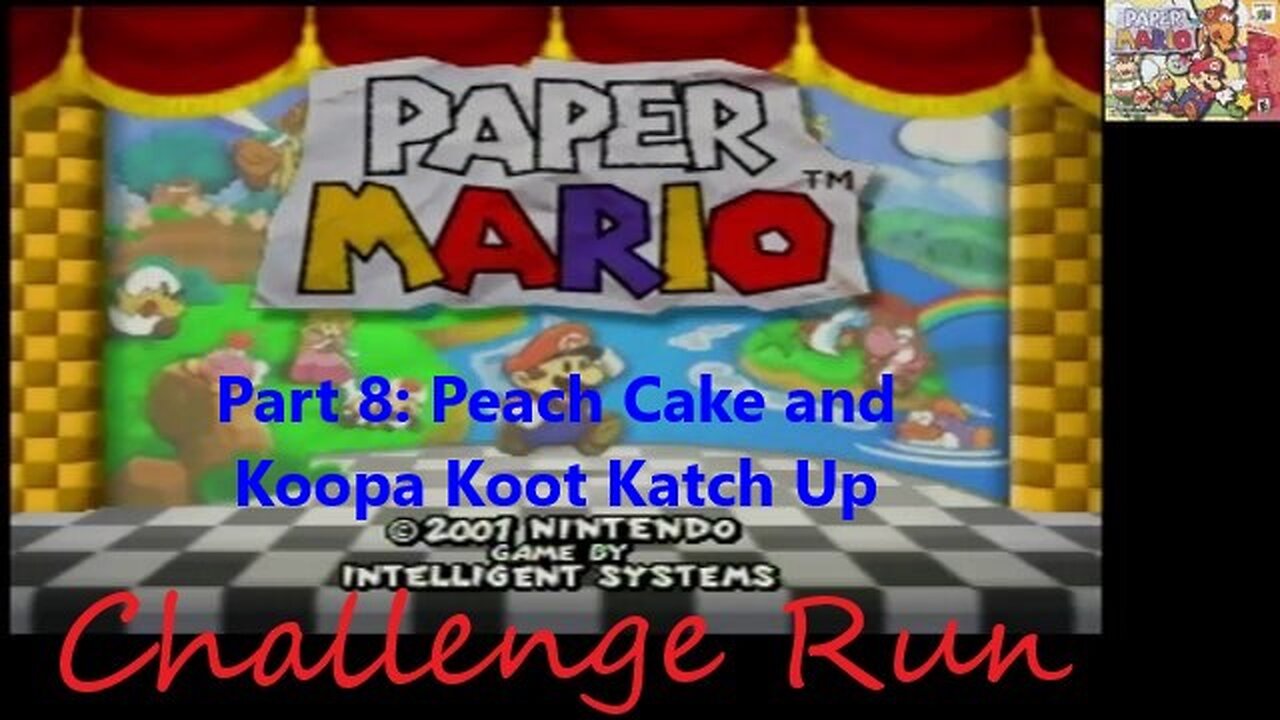 Challenge Run Paper Mario - Part 8 - Chapter 5 Peach bakes a cake and Koopa Koot Katch Up