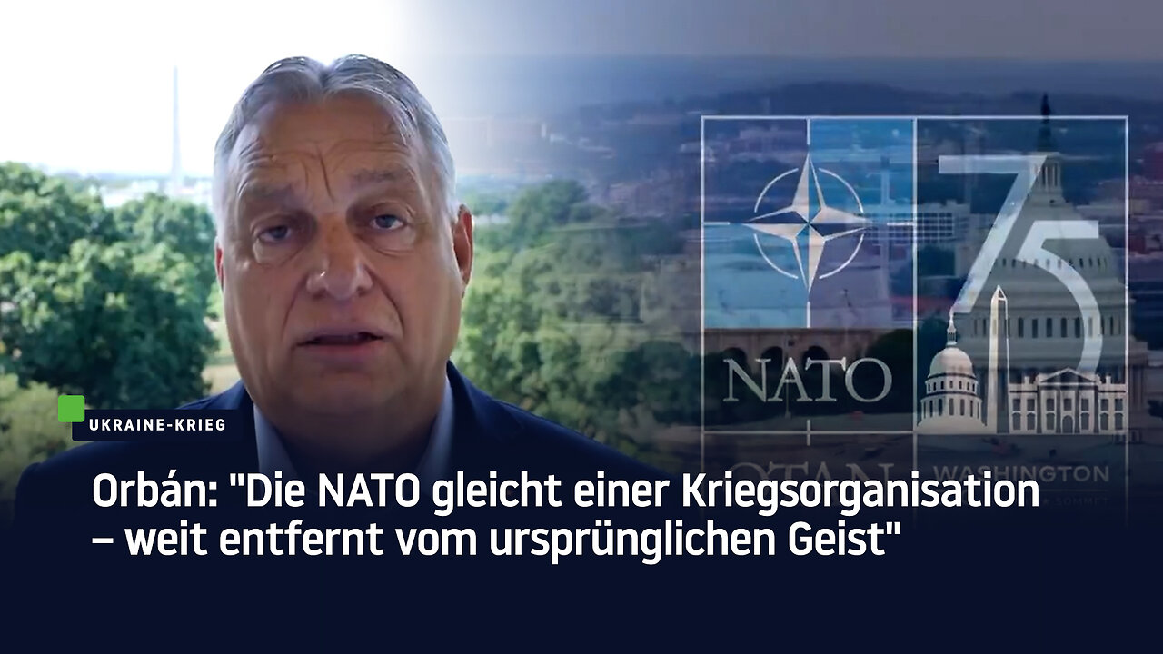 Orbán: "Die NATO gleicht einer Kriegsorganisation – weit entfernt vom ursprünglichen Geist"