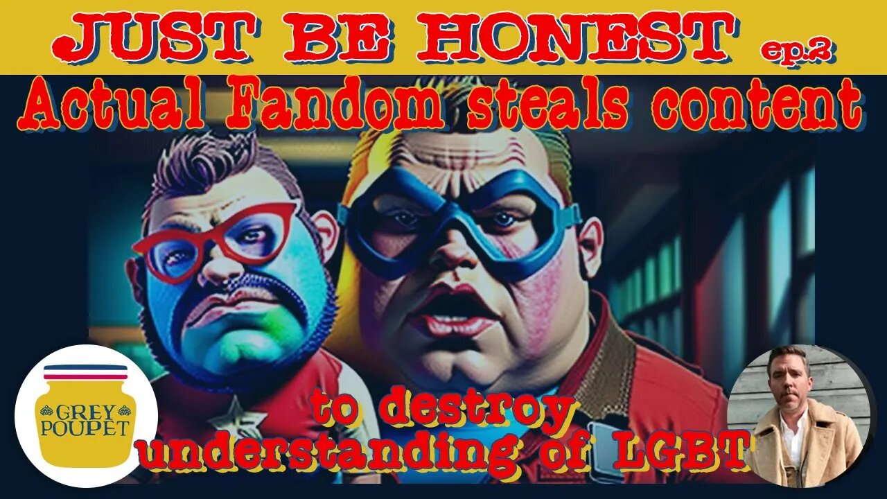 Actual Fandom steals content to destroy understanding of LGBT - Just Be Honest Episode 2