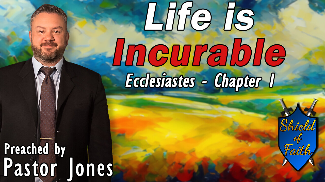 Life is Incurable | Ecclesiastes - Chapter 1 (Pastor Jones) Sunday-PM