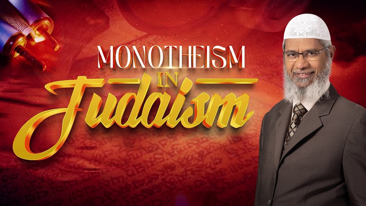 Monotheism in Judaism - Dr Zakir Naik