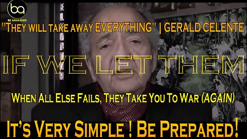 "They will take away EVERYTHING" | GERALD CELENTE. When All Else Fails, They Take You To War (AGAIN) It’s Very Simple ! Be Prepared!