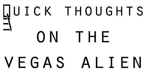 Quick Thought on the Vegas "Alien"