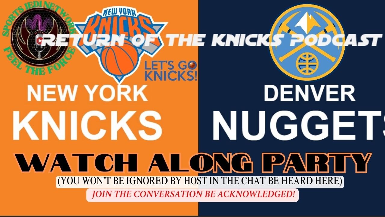 🏀NY Knicks Vs. DENVER Nuggets: Join Us For Live Watch Along Party who will win in the mile high?🏀