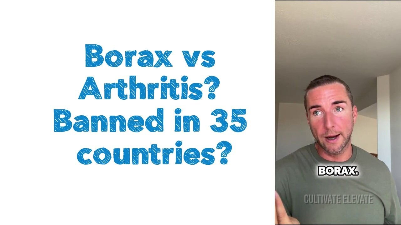 😦Borax vs Arthritis? Banned in 35 countries?