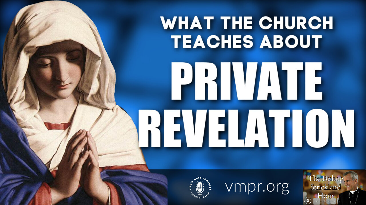 21 Dec 21, The Bishop Strickland Hour: What the Church Teaches about Private Revelation