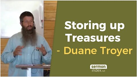 Storing up Treasures by Duane Troyer