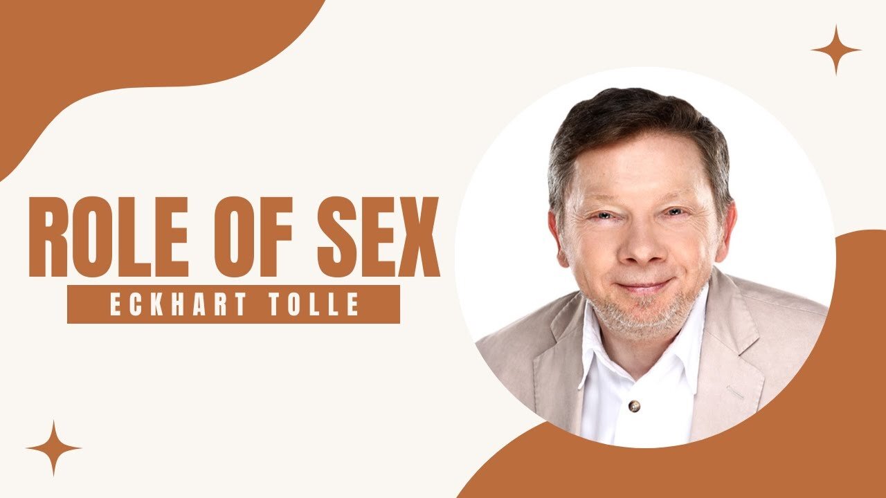 THE ROLE OF SEX IN CONSCIOUSNESS | Eckhart Tolle