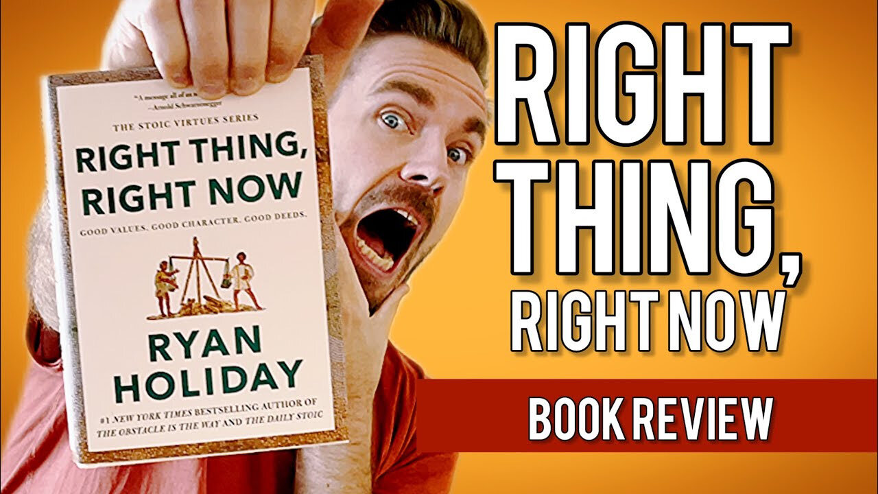 Right Thing, Right Now | Ryan Holiday | Book Review