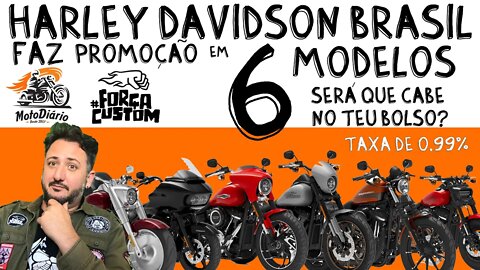 Harley Davidson BRASIL FAZ PROMOÇÃO em 6 modelos 0km, será que cabe no seu bolso?