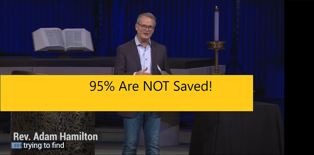 Adam Hamilton says 95% of his congregation are NOT saved- United Methodist Church of Resurrection