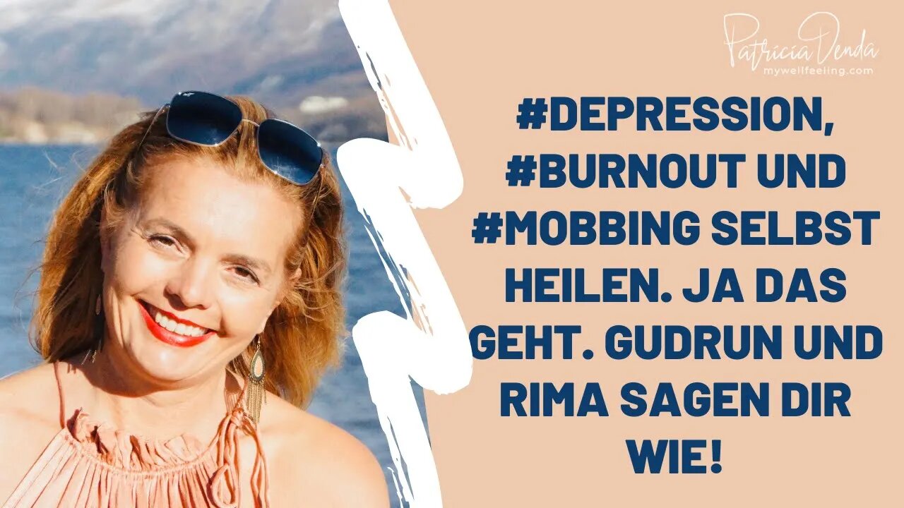 #Depression, #Burnout und #Mobbing selbst heilen. Ja das geht. Gudrun und Rima sagen Dir wie!