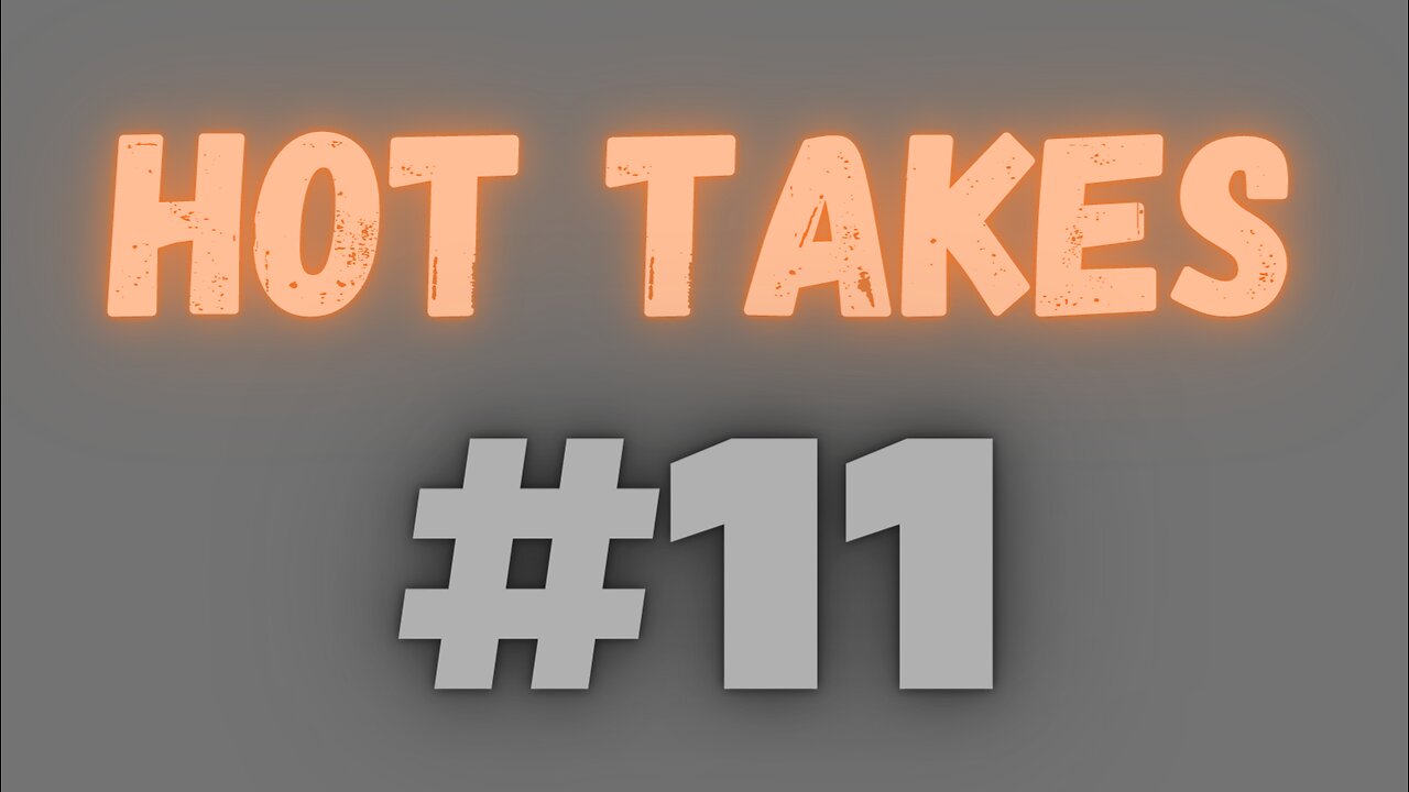 Hot Takes (January 18th, 2023)