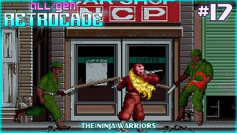 All-Gen Retrocade Ep.17: THE NINJA WARRIORS