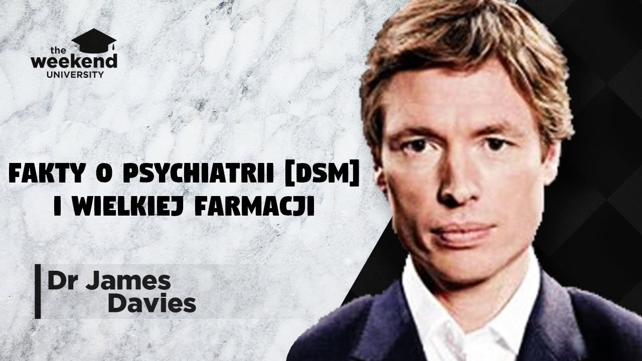 Prawda o Psychiatrii [DSM] i Wielkiej Farmacji — dr James Davies