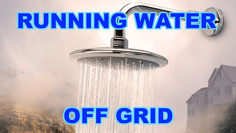 Running Water Off Grid