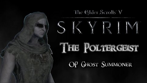 Skyrim Build: The Poltergeist - Build up a Ghost Army