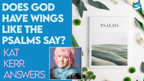 Kat Kerr: Does God Have Wings Like Several Psalms Say? | July 28 2021