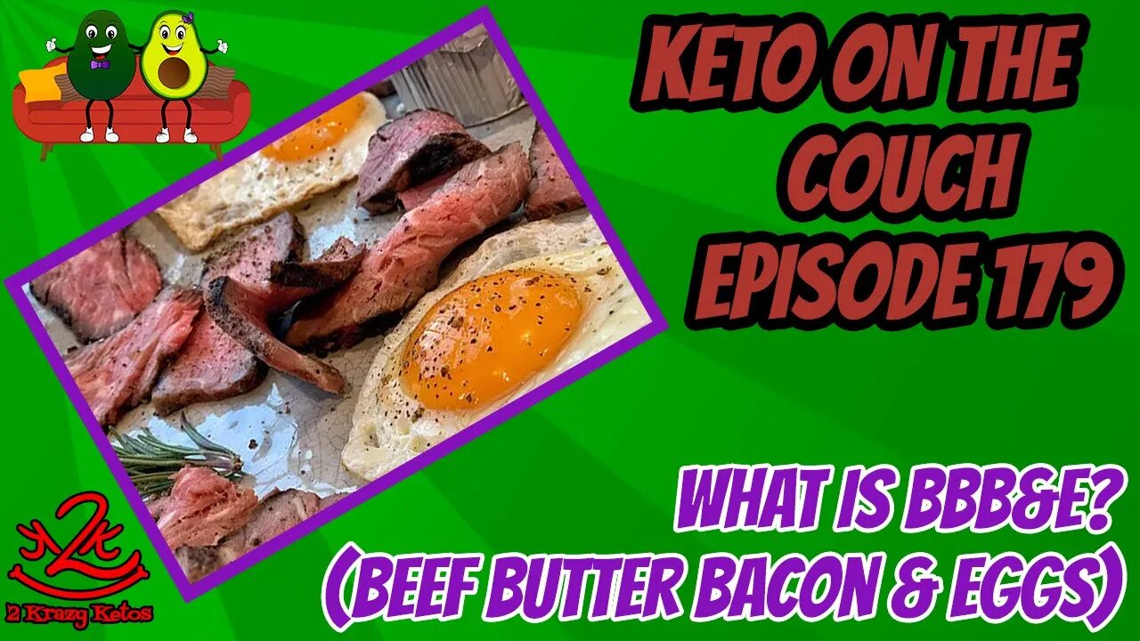 Keto on the Couch 179 | What is BBB&E? | Beef Butter Bacon & Eggs