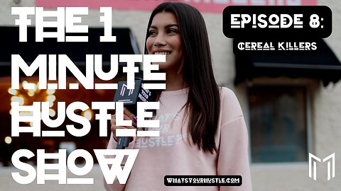 "CEREAL KILLERS" - THE 1 MINUTE HUSTLE SHOW / EPISODE 8 / WHAT'S YOUR HUSTLE?®