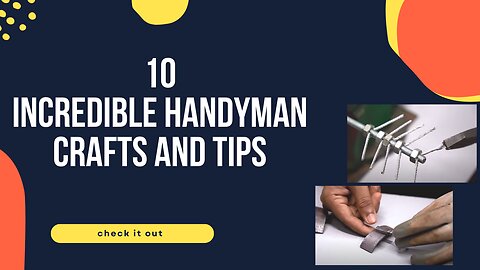 10 INCREDIBLE HANDYMAN TIPS AND CRAFTS