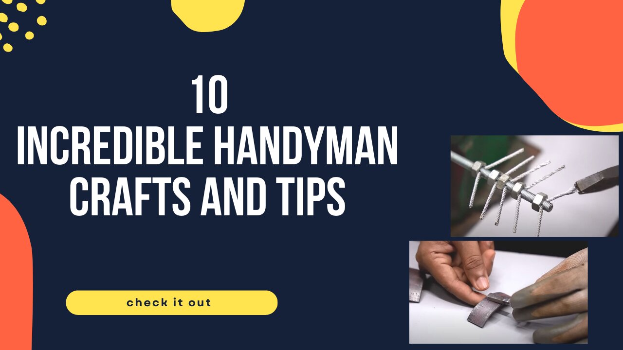 10 INCREDIBLE HANDYMAN TIPS AND CRAFTS
