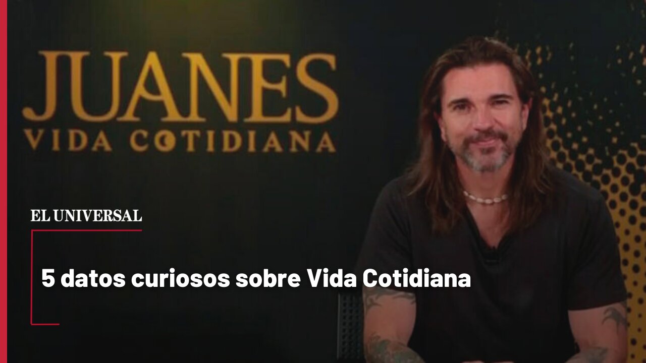 5 datos curiosos sobre Vida Cotidiana de Juanes