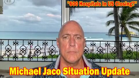 Michael Jaco Situation Update Nov 30: "600 Hospitals In US Closing?"