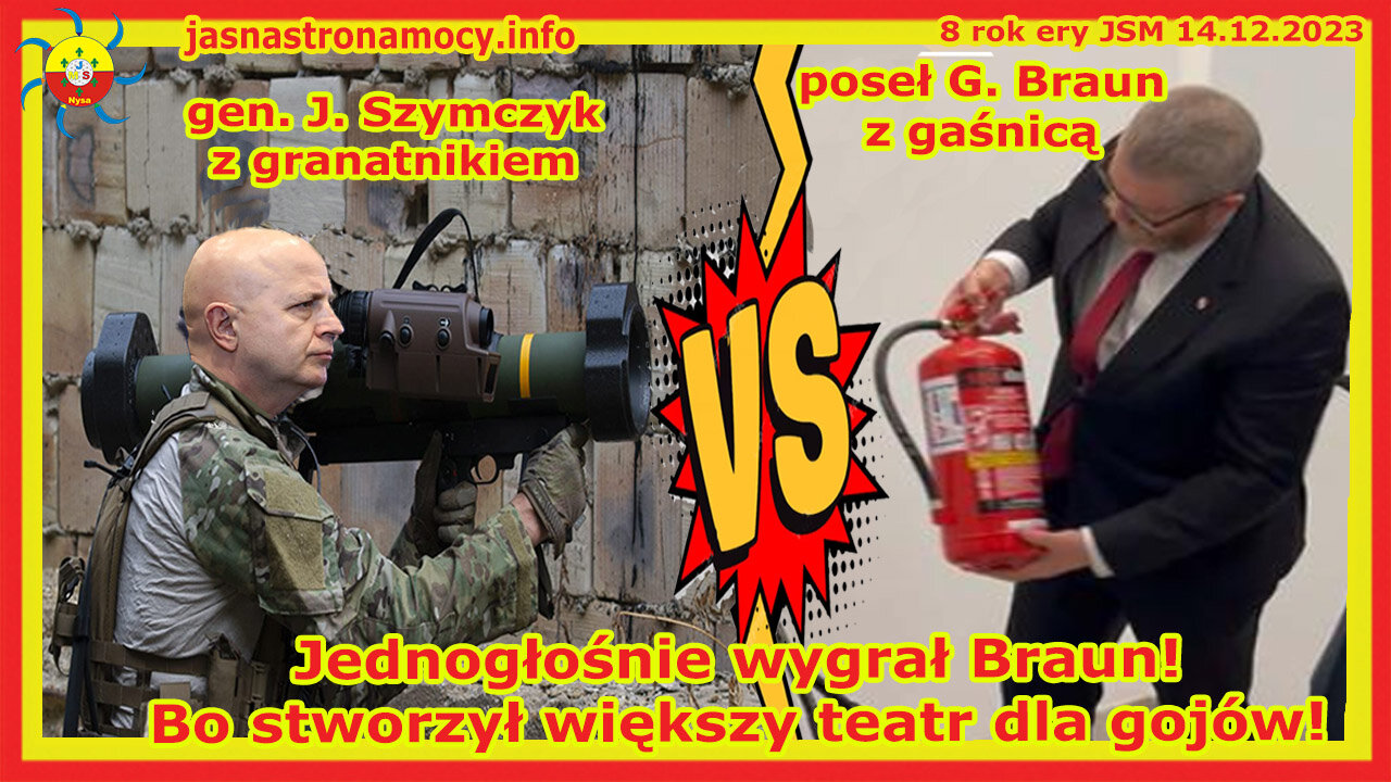 Gen.Szymczyk z granatnikiem VS poseł Braun Jednogłośnie wygrał Braun Teatr dla gojów