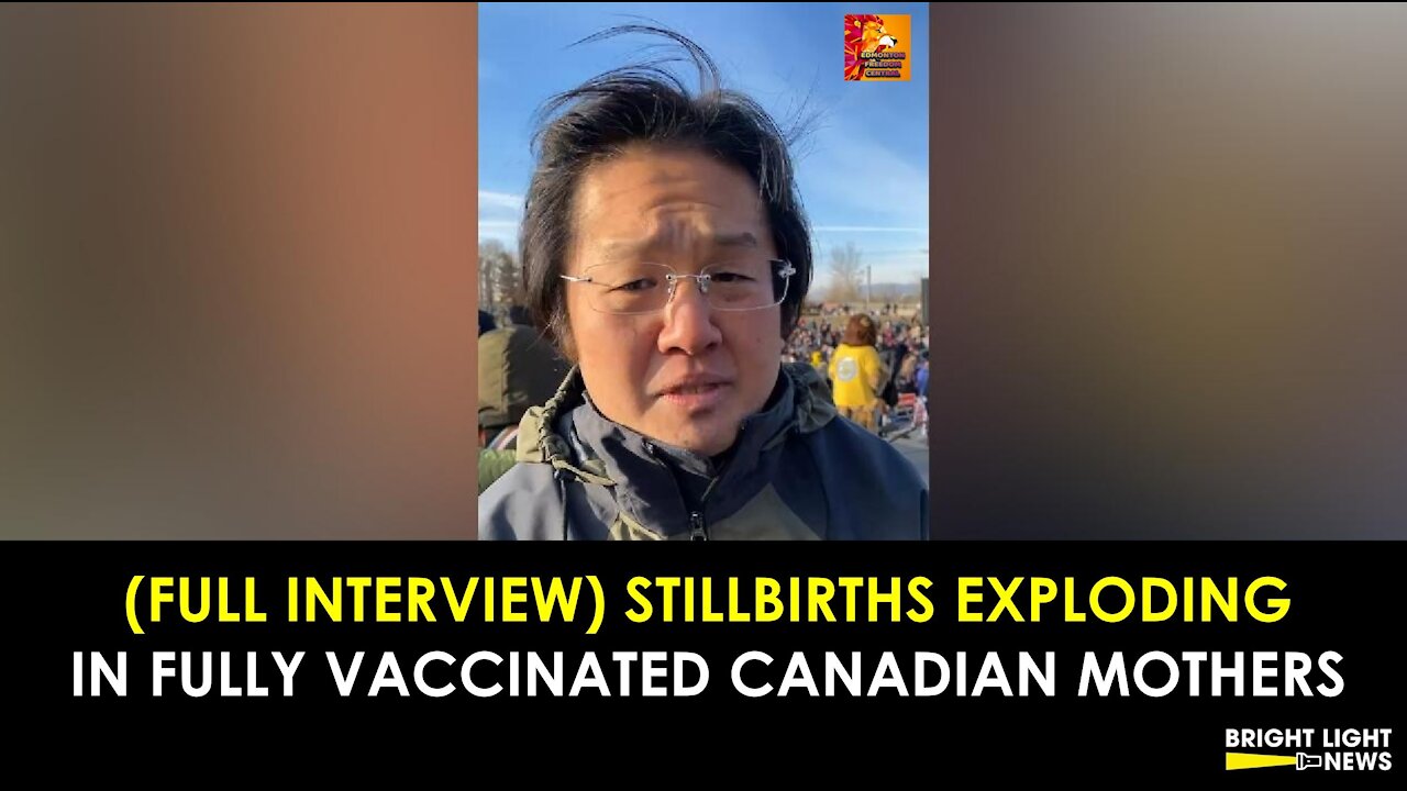 [FULL INTERVIEW] STILLBIRTHS EXPLODING ACROSS CANADA IN FULLY VAXXED MOTHERS - DR. DANIEL NAGASE