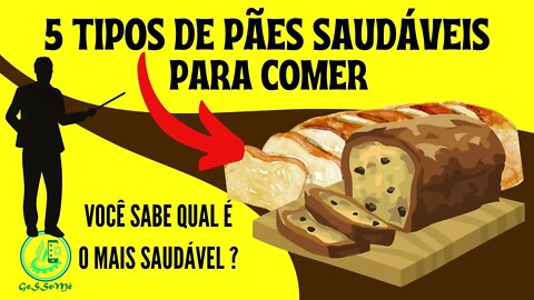 VOCÊ SABE QUAIS SÃO OS 5 TIPOS DE PÃES MAIS SAUDÁVEIS PARA COMER ?