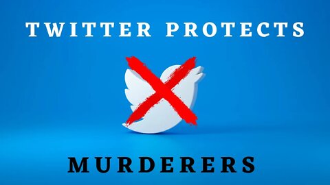 Twitter Protects Murderers