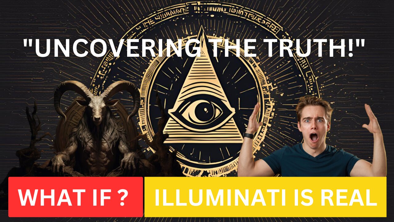 "UNCOVERING THE TRUTH!" WHAT IF ILLUMINATI IS REAL?? WHAT DO YOU THINK ?