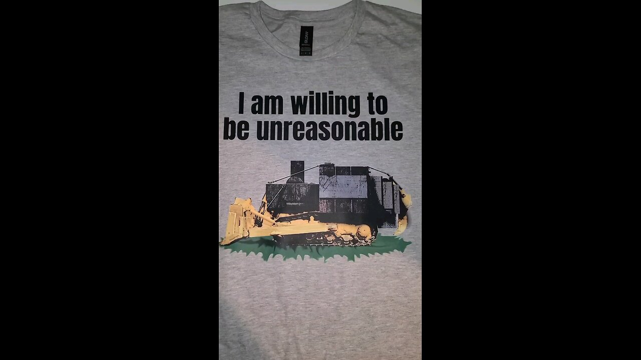 I am willing to be unreasonable tshirt