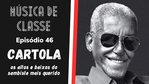 Cartola: os altos e baixos do sambista mais querido | Música de Classe #46 (Podcast)