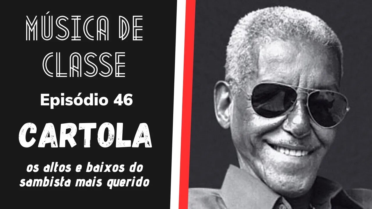 Cartola: os altos e baixos do sambista mais querido | Música de Classe #46 (Podcast)