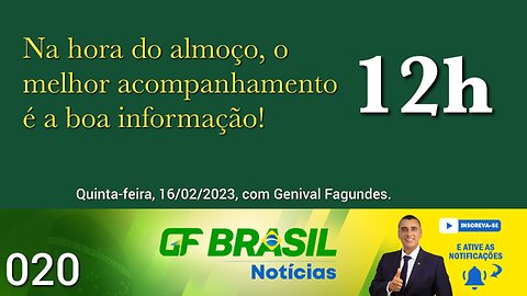 GF BRASIL Notícias - Atualizações das 12h - Live 020 - 16/02/2023!