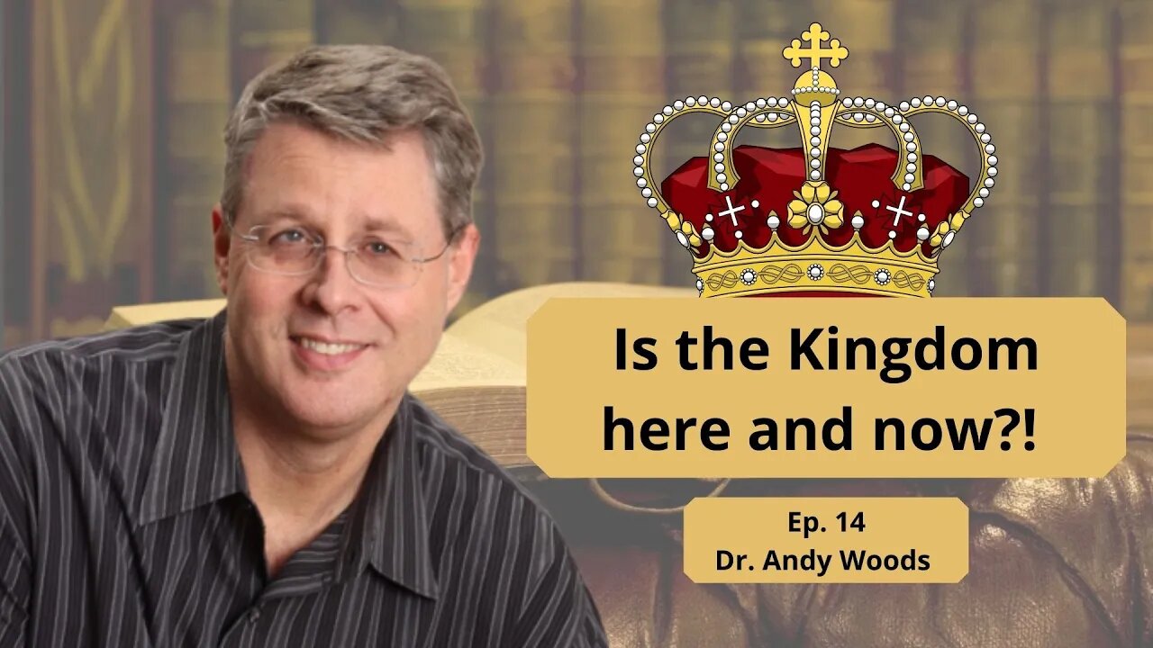 The Coming Kingdom with Dr. Woods - Ep. 14