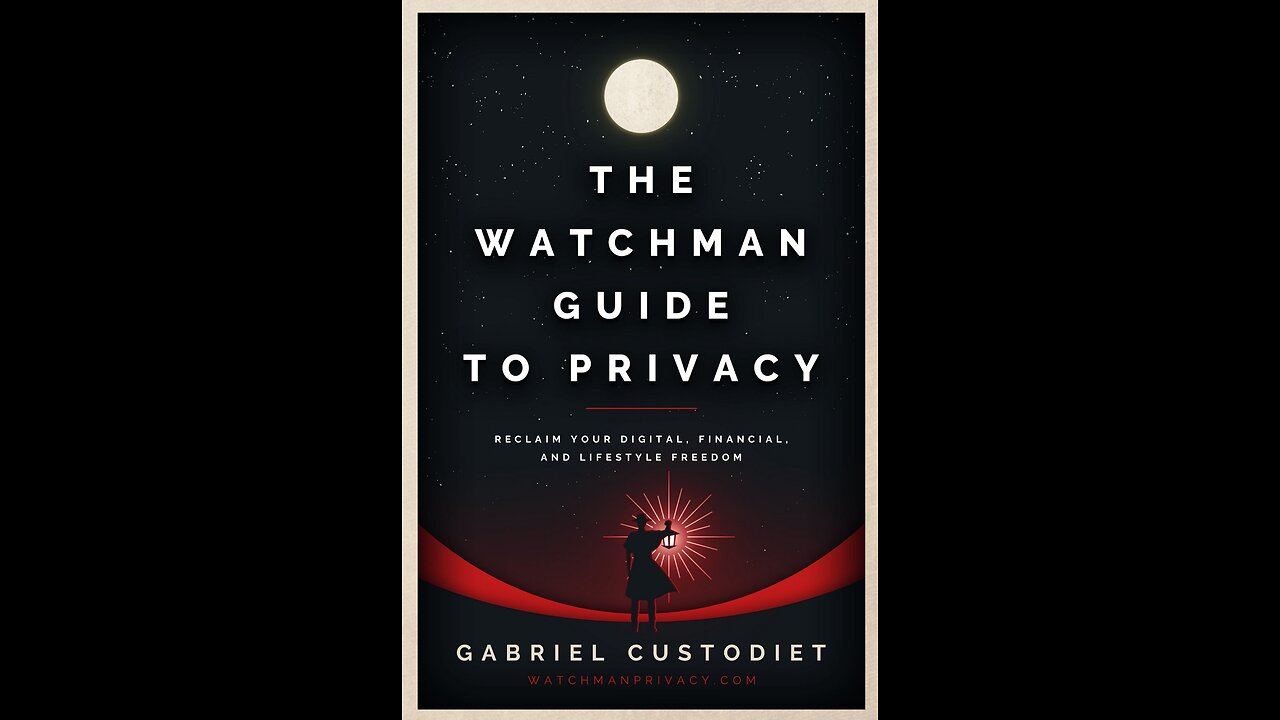 The Watchman Guide to Privacy with Author Gabriel Custodiet