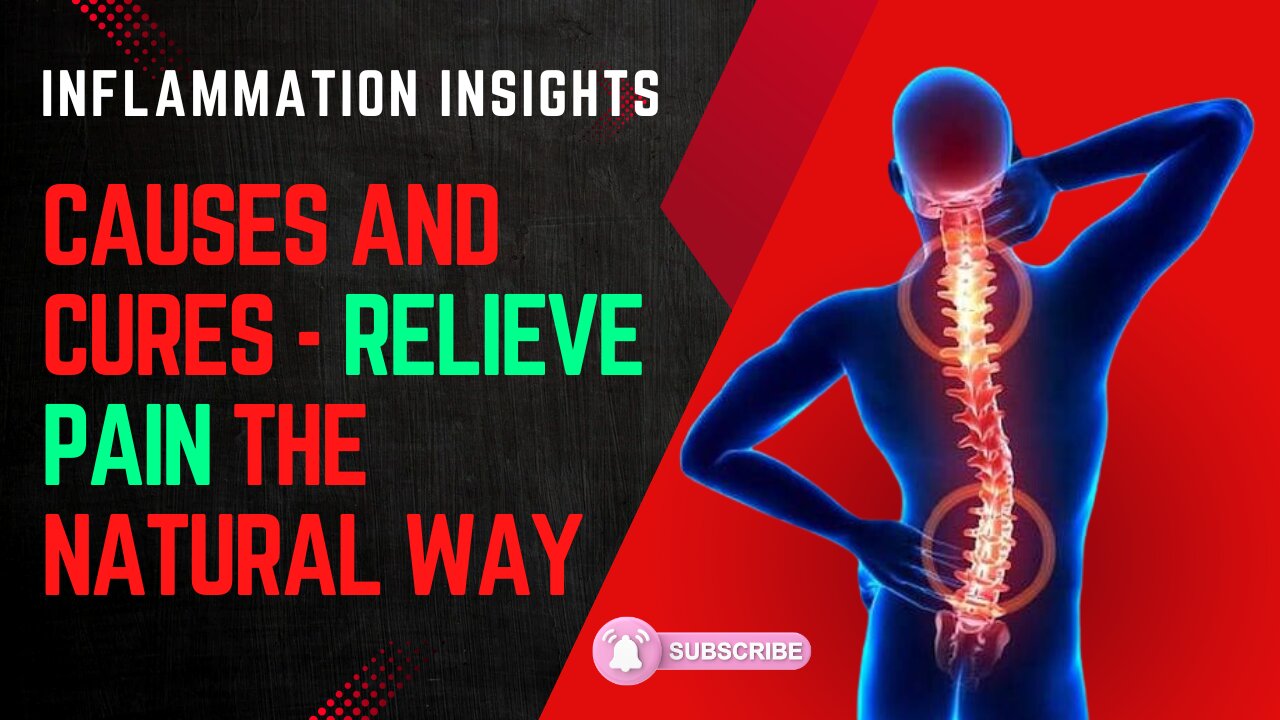 Inflammation Insights: Causes and Cures - Relieve Pain the Natural Way