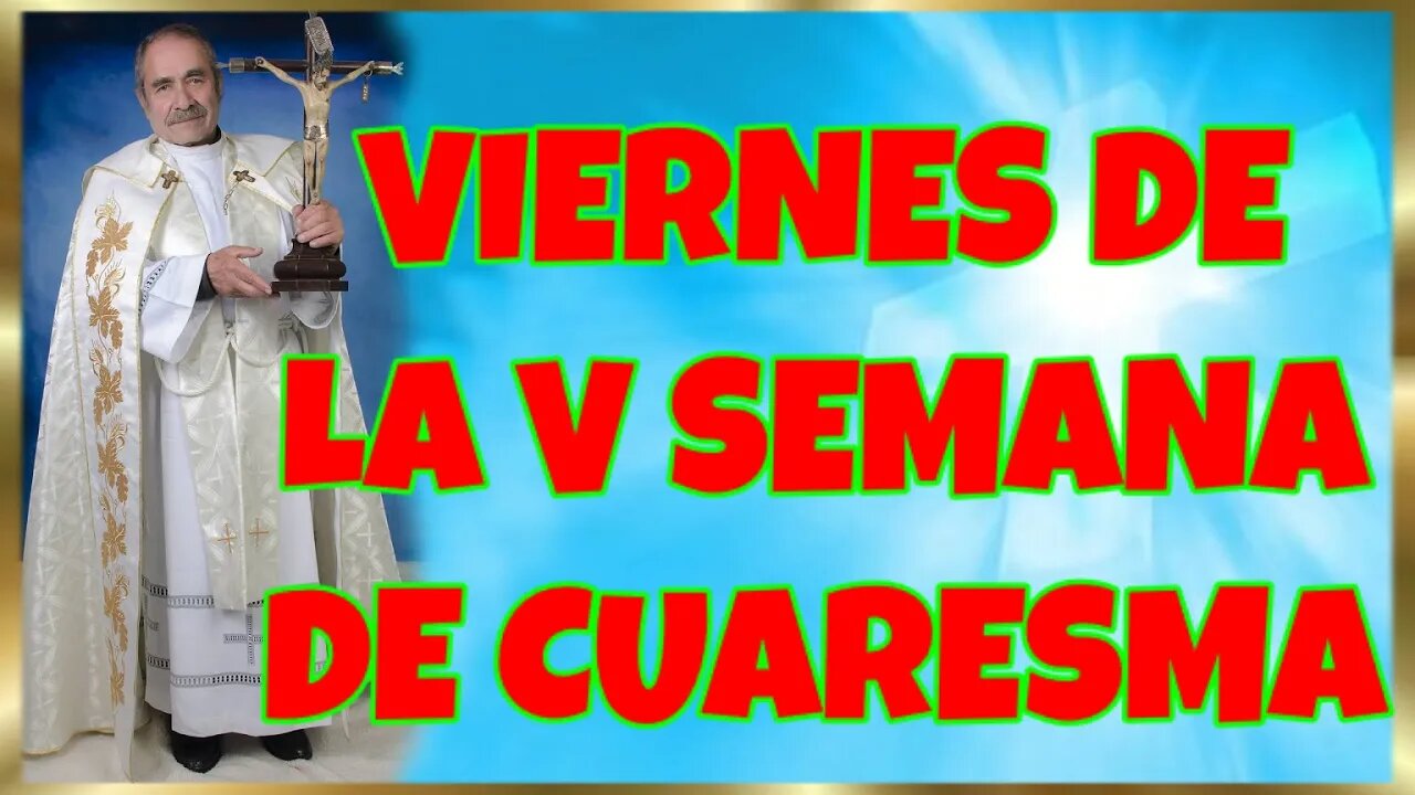 98 VIERNES DE LA V SEMANA DE CUARESMA 2022. 4K