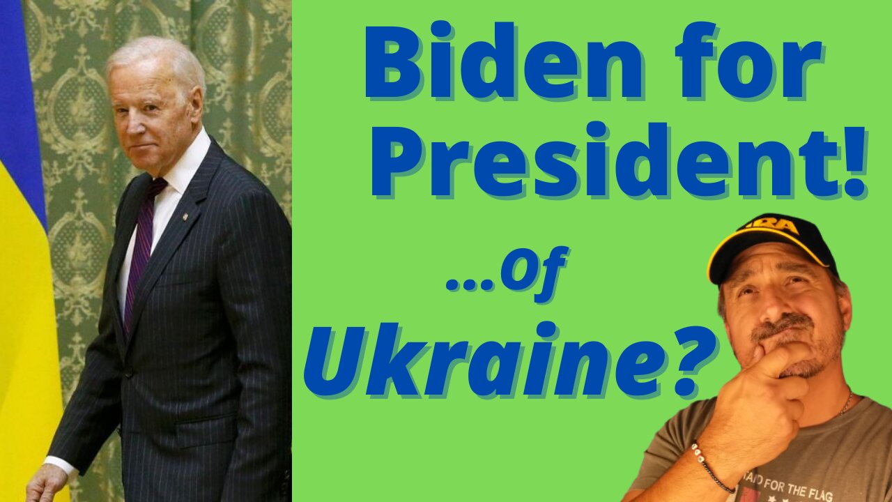 Biden for President ... of UKRAINE?