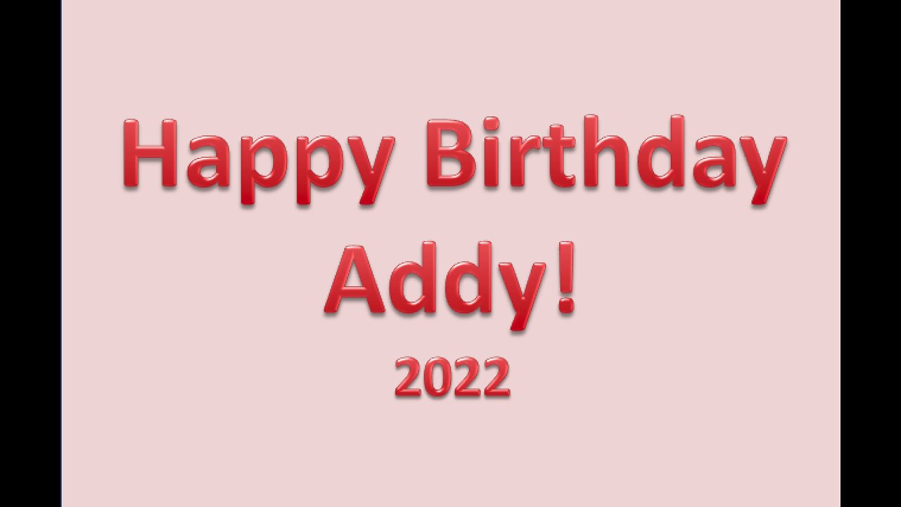 Happy Birthday Addy - 2022