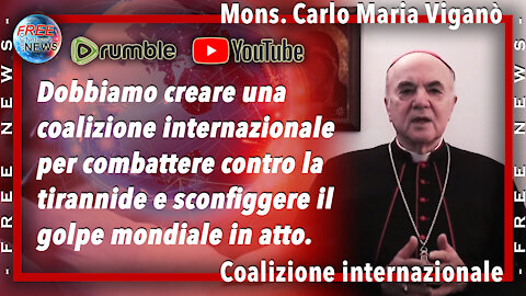 Carlo Maria Viganò: dobbiamo creare una coalizione internazionale contro il golpe mondiale.