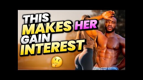 4 TYPES OF VALIDATION THAT ACTUALLY MAKE HER GAIN INTEREST