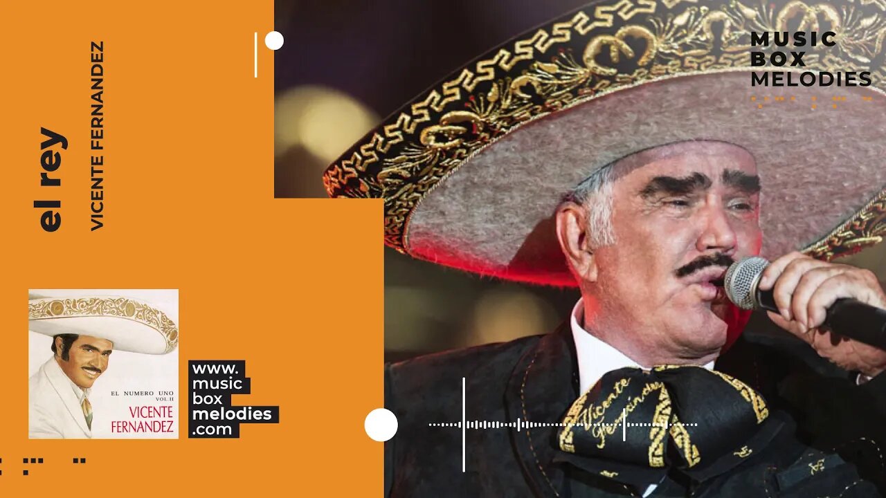 [Music box melodies] - El Rey by Vicente Fernandez