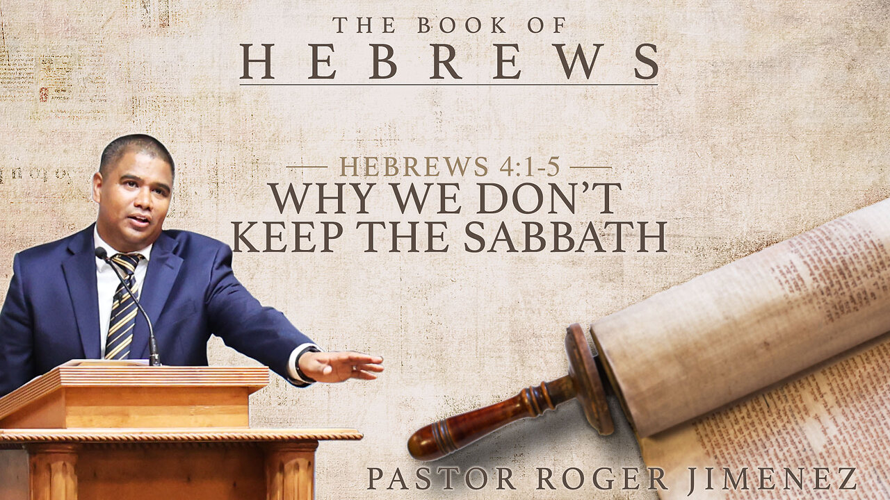 Why We Don't Keep the Sabbath (Hebrews 4: 1-5) | Pastor Roger Jimenez